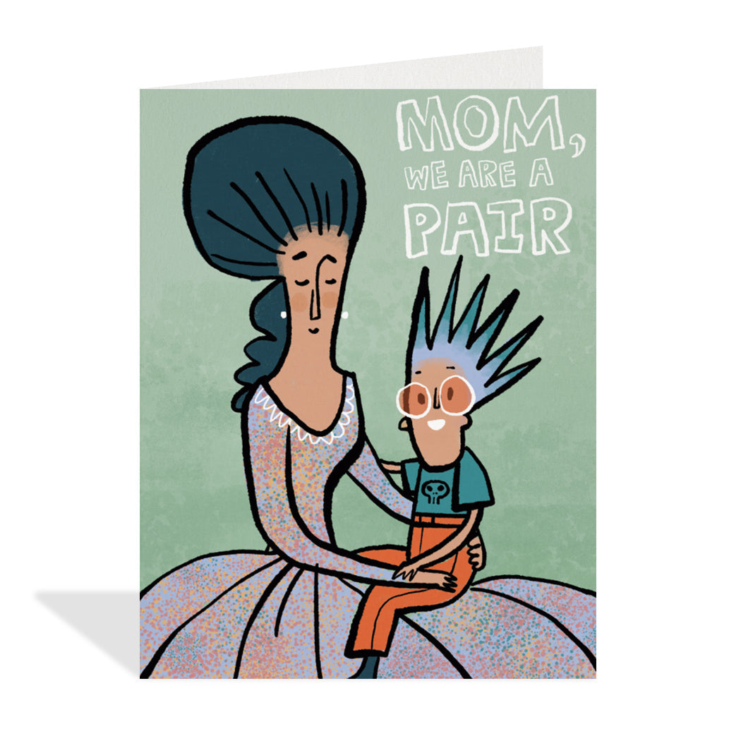 Greeting card design by Carlos Aponte. A charming illustration of a toddler with spikey hair sitting on their mom's big dress with a sentiment that reads "mom, we are a pair".